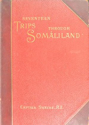 [Gutenberg 57907] • Seventeen trips through Somáliland / A record of exploration & big game shooting, 1885 to 1893